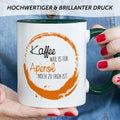 Bedruckte Tasse mit Aperol Spritz Motiv - Kaffee , weil es für Aperol noch zu früh ist