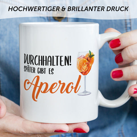 Bedruckte Tasse mit Aperol Spritz Motiv - Durchhalten später gibt es Aperol - Aperol Geschenk