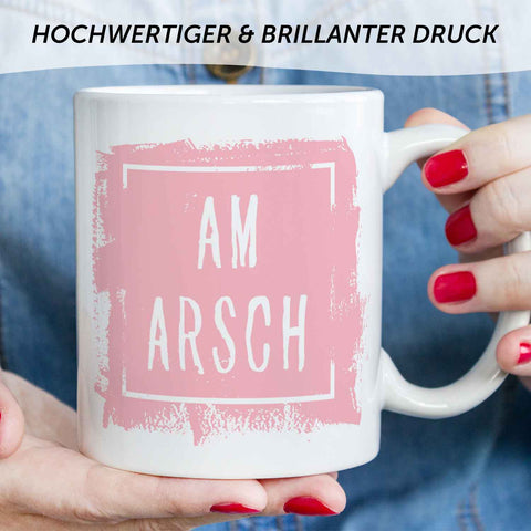 Bedruckte Tasse mit Spruch - Am Arsch