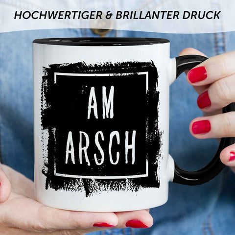 Bedruckte Tasse mit Spruch - Am Arsch