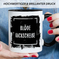 Bedruckte Tasse mit Spruch - Blöde Kackscheiße