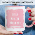 Bedruckte Tasse mit Spruch - "Ich bin nur zum Pöbeln hier"