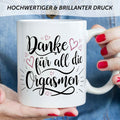 Bedruckte Tasse mit Spruch - Danke für all die Orgasmen