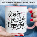Bedruckte Tasse mit Spruch - Danke für all die Orgasmen