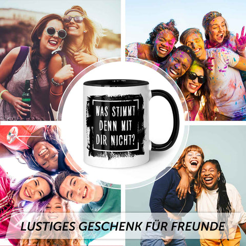 Bedruckte Tasse mit Spruch - "Was stimmt denn mit Dir nicht?"