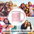 Bedruckte Tasse mit Spruch - Am Arsch