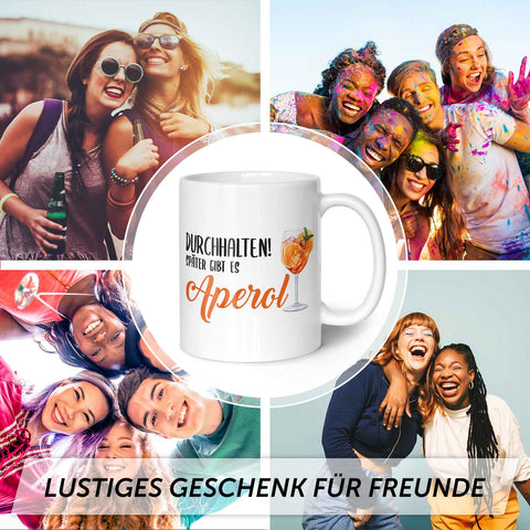 Bedruckte Tasse mit Aperol Spritz Motiv - Durchhalten später gibt es Aperol - Aperol Geschenk