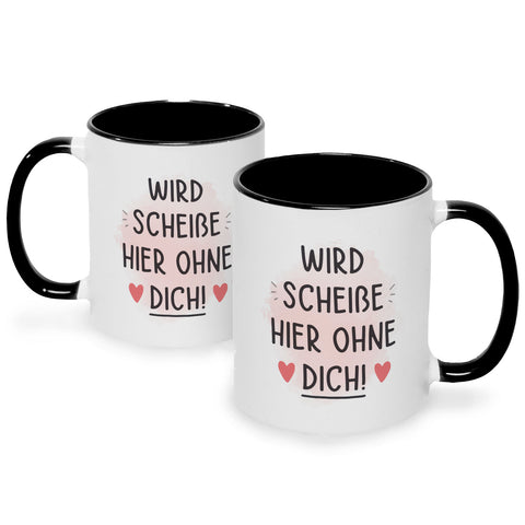 Bedruckte Tasse mit Spruch Wird scheiße ohne dich
