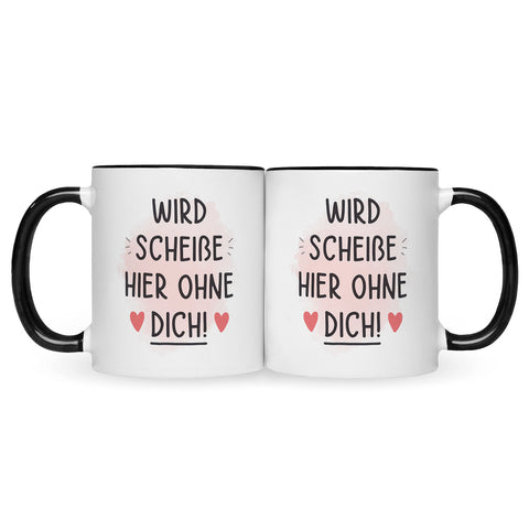 Bedruckte Tasse mit Spruch Wird scheiße ohne dich