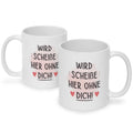 Bedruckte Tasse mit Spruch Wird scheiße ohne dich