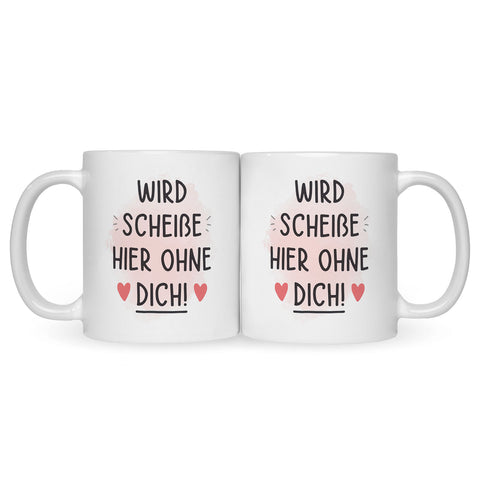 Bedruckte Tasse mit Spruch Wird scheiße ohne dich