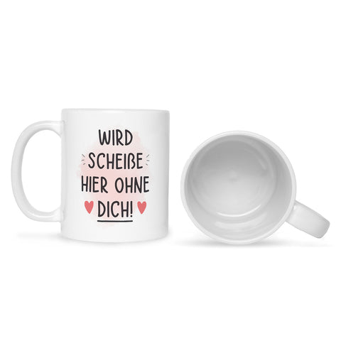 Bedruckte Tasse mit Spruch Wird scheiße ohne dich