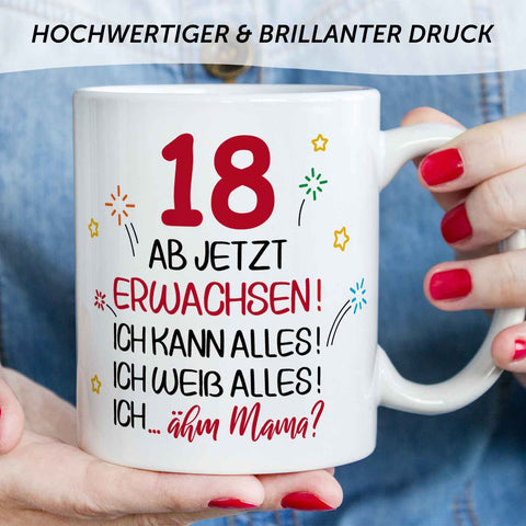 Bedruckte Tasse - Ab jetzt erwachsen 18