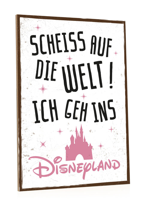 Holzschild mit Spruch - Ich geh ins Disneyland