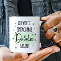 Bedruckte Tasse mit Spruch Wollte einfach mal danke sagen