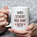 Bedruckte Tasse mit Spruch Wird scheiße ohne dich