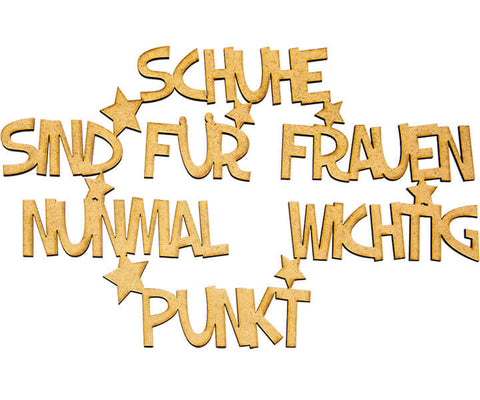 Schuhe sind für Frauen nunmal wichtig Deko Schriftzug aus Holz