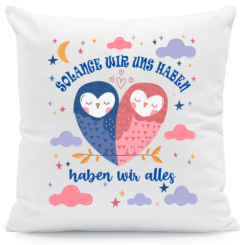 Bedrucktes Kissen mit Spruch Solange wir uns haben haben wir alles