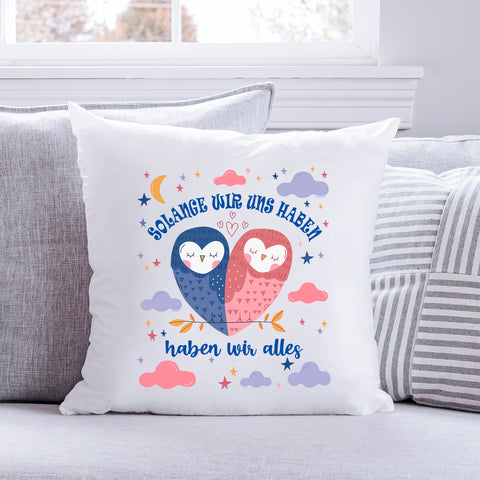 Bedrucktes Kissen mit Spruch Solange wir uns haben haben wir alles