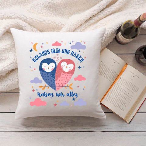 Bedrucktes Kissen mit Spruch Solange wir uns haben haben wir alles
