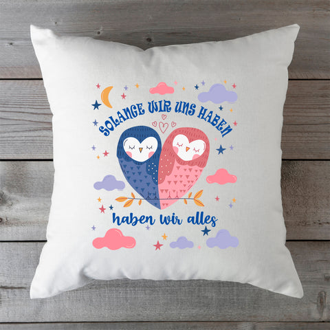 Bedrucktes Kissen mit Spruch Solange wir uns haben haben wir alles