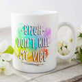 Bedruckte Tasse mit Spruch - Bitch don't kill my vibe