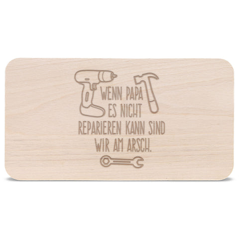 Frühstücksbrettchen "Wenn Papa es nicht reparieren kann sind wir am Arsch"