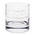 Whiskeyglas Schlechter Tag Guter Tag Frag nicht