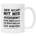 Bedruckte Tasse mit Spruch Wer nicht mit mir auskommt